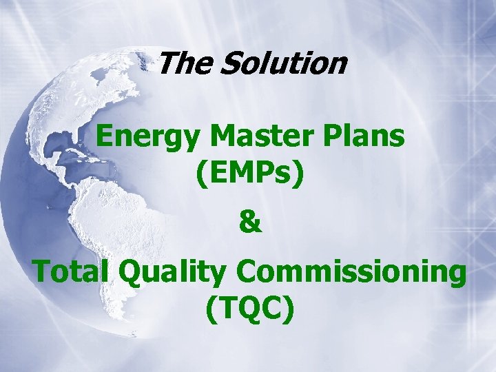The Solution Energy Master Plans (EMPs) & Total Quality Commissioning (TQC) 