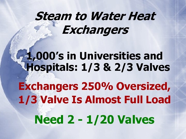 Steam to Water Heat Exchangers 1, 000’s in Universities and Hospitals: 1/3 & 2/3