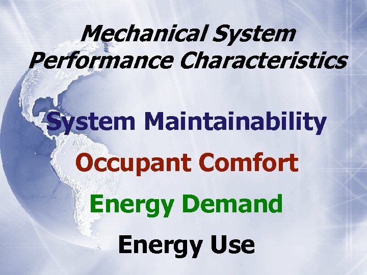 Mechanical System Performance Characteristics System Maintainability Occupant Comfort Energy Demand Energy Use 