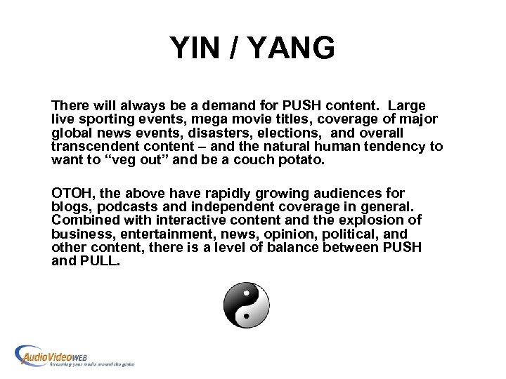 YIN / YANG There will always be a demand for PUSH content. Large live