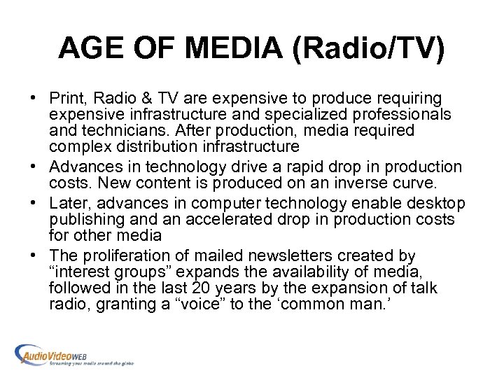 AGE OF MEDIA (Radio/TV) • Print, Radio & TV are expensive to produce requiring