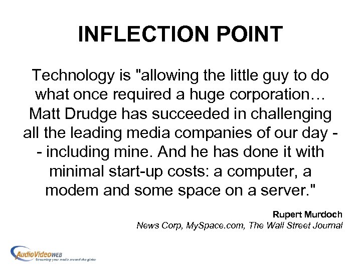 INFLECTION POINT Technology is "allowing the little guy to do what once required a