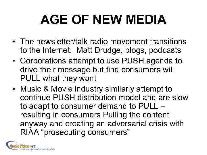 AGE OF NEW MEDIA • The newsletter/talk radio movement transitions to the Internet. Matt
