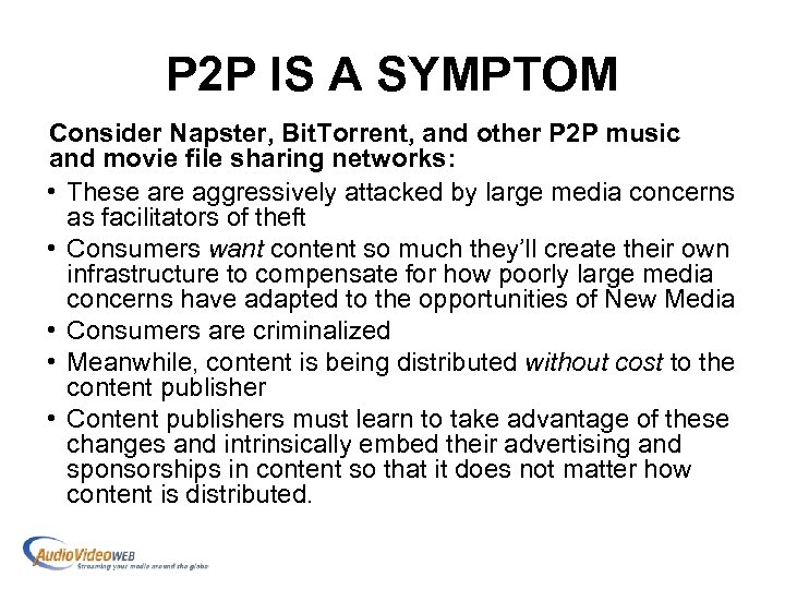 P 2 P IS A SYMPTOM Consider Napster, Bit. Torrent, and other P 2