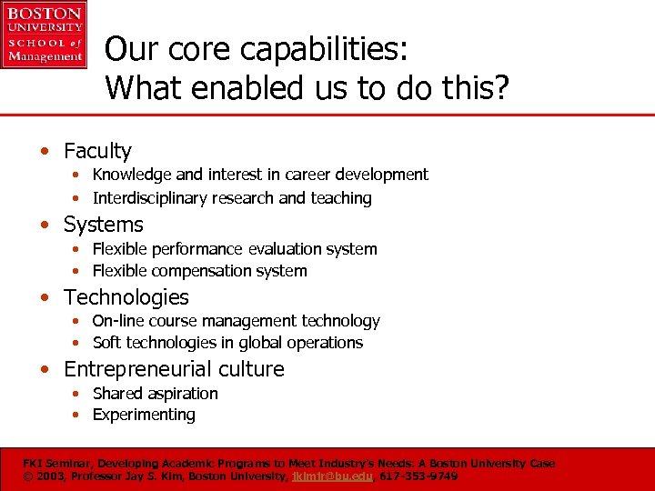 Our core capabilities: What enabled us to do this? • Faculty • Knowledge and