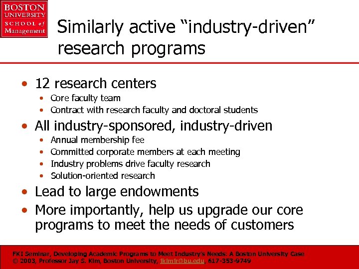 Similarly active “industry-driven” research programs • 12 research centers • Core faculty team •