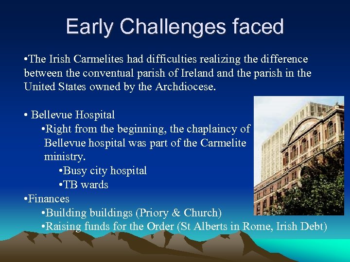 Early Challenges faced • The Irish Carmelites had difficulties realizing the difference between the