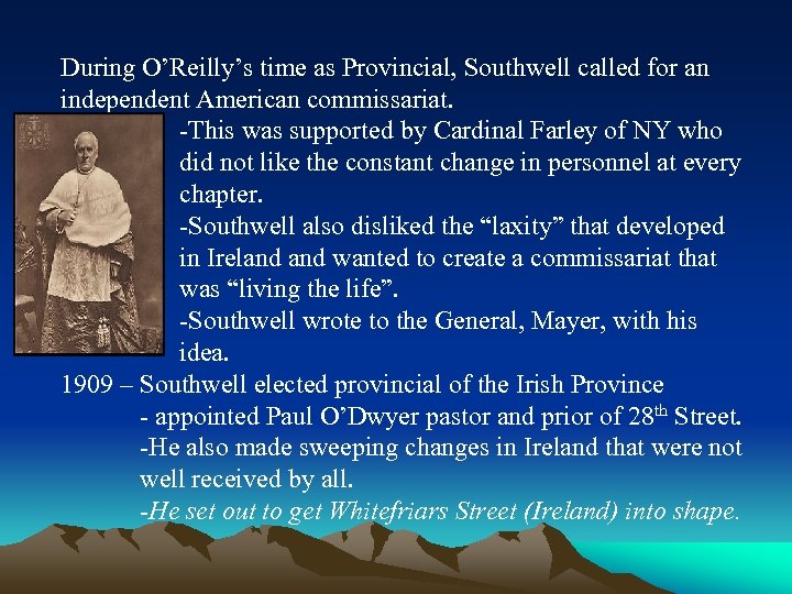 During O’Reilly’s time as Provincial, Southwell called for an independent American commissariat. -This was