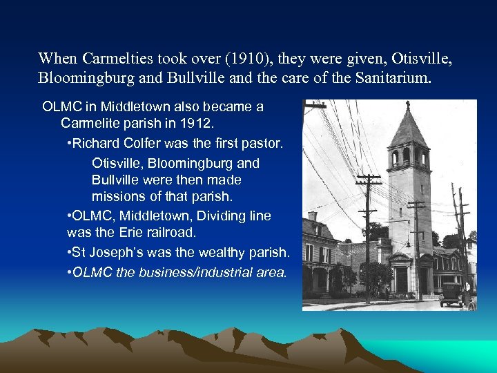 When Carmelties took over (1910), they were given, Otisville, Bloomingburg and Bullville and the