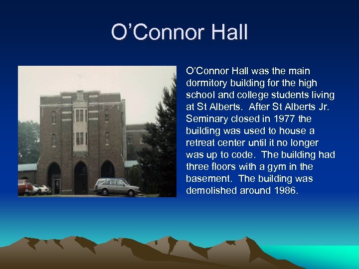 O’Connor Hall was the main dormitory building for the high school and college students