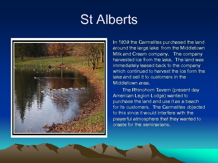St Alberts In 1939 the Carmelites purchased the land around the large lake from