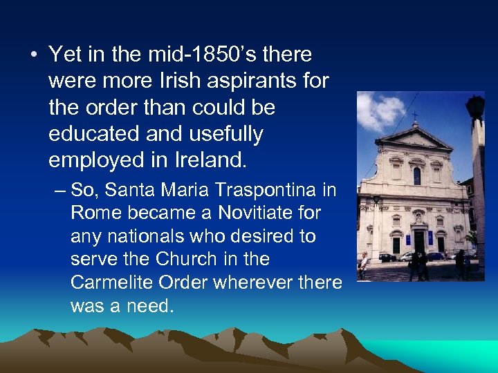  • Yet in the mid-1850’s there were more Irish aspirants for the order