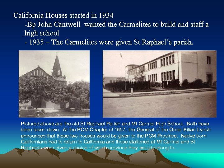 California Houses started in 1934 -Bp John Cantwell wanted the Carmelites to build and