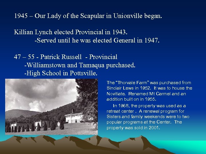 1945 – Our Lady of the Scapular in Unionville began. Killian Lynch elected Provincial