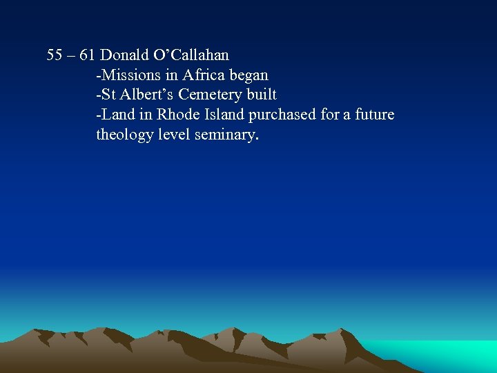 55 – 61 Donald O’Callahan -Missions in Africa began -St Albert’s Cemetery built -Land