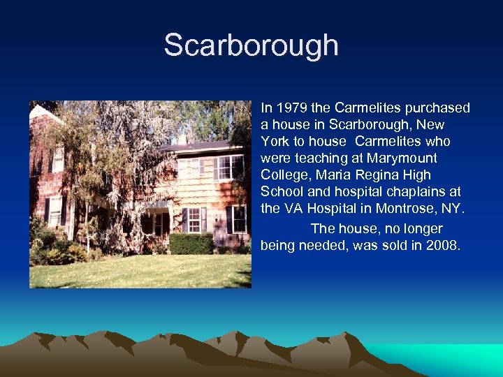 Scarborough In 1979 the Carmelites purchased a house in Scarborough, New York to house