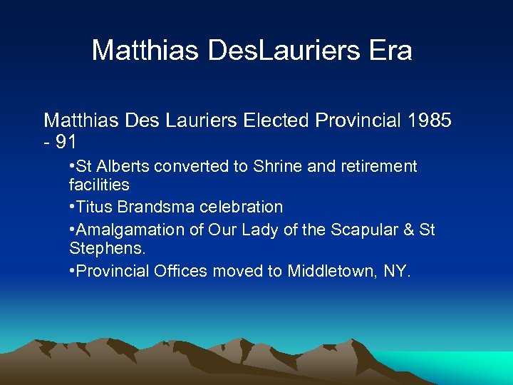 Matthias Des. Lauriers Era Matthias Des Lauriers Elected Provincial 1985 - 91 • St