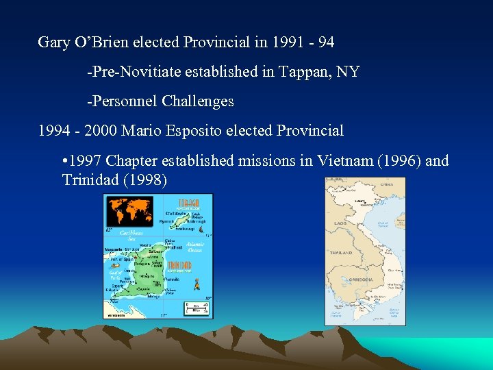 Gary O’Brien elected Provincial in 1991 - 94 -Pre-Novitiate established in Tappan, NY -Personnel