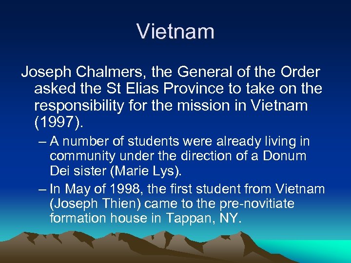 Vietnam Joseph Chalmers, the General of the Order asked the St Elias Province to