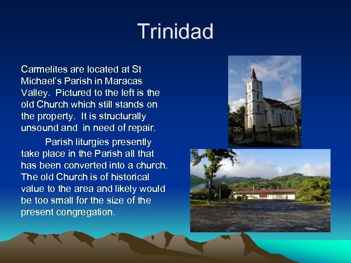 Trinidad Carmelites are located at St Michael’s Parish in Maracas Valley. Pictured to the