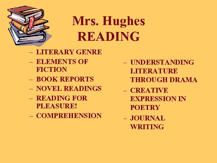 Mrs. Hughes READING – LITERARY GENRE – ELEMENTS OF FICTION – BOOK REPORTS –