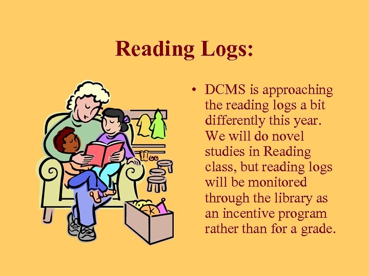 Reading Logs: • DCMS is approaching the reading logs a bit differently this year.