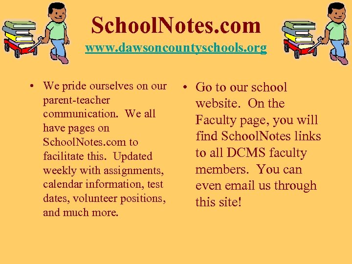 School. Notes. com www. dawsoncountyschools. org • We pride ourselves on our parent-teacher communication.