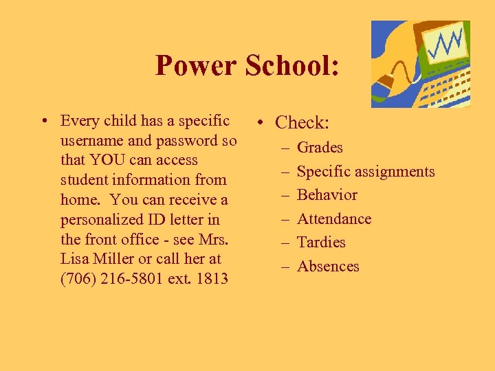 Power School: • Every child has a specific username and password so that YOU