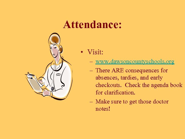 Attendance: • Visit: – www. dawsoncountyschools. org – There ARE consequences for absences, tardies,