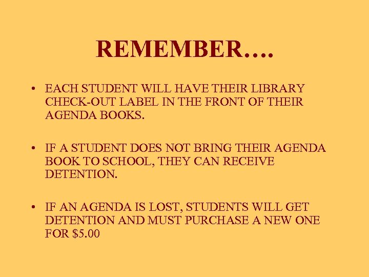 REMEMBER…. • EACH STUDENT WILL HAVE THEIR LIBRARY CHECK-OUT LABEL IN THE FRONT OF