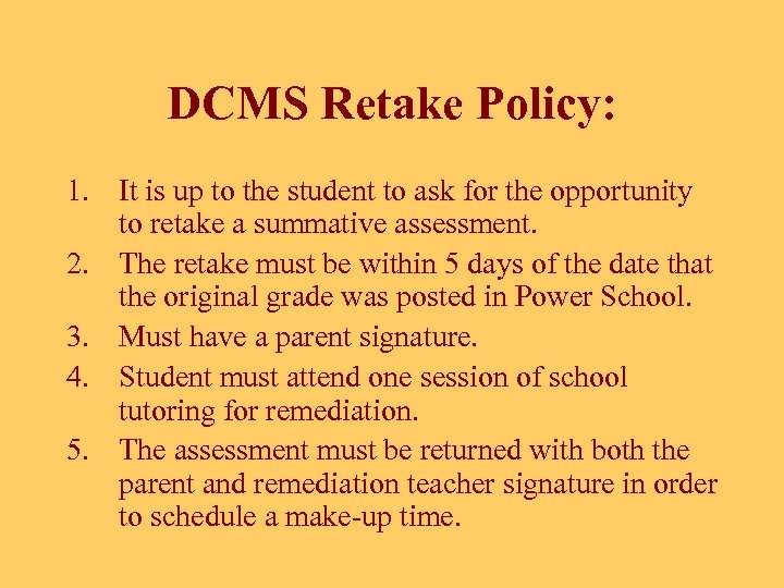 DCMS Retake Policy: 1. It is up to the student to ask for the