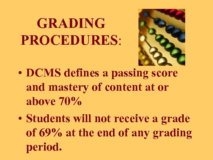 GRADING PROCEDURES: • DCMS defines a passing score and mastery of content at or