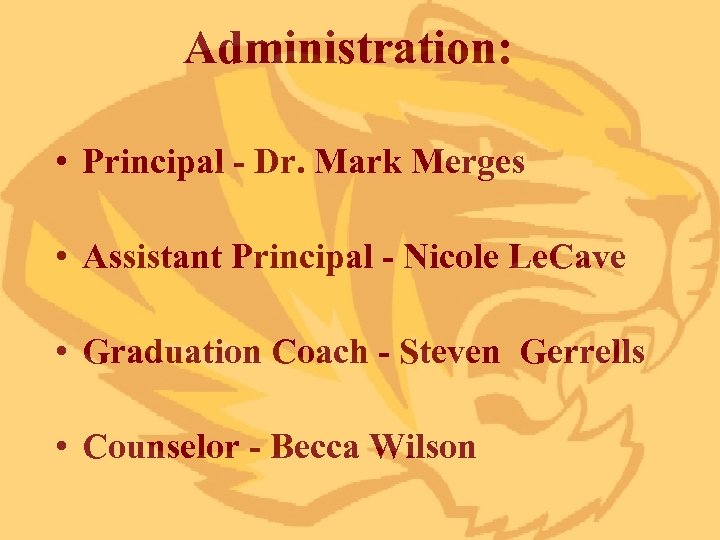 Administration: • Principal - Dr. Mark Merges • Assistant Principal - Nicole Le. Cave