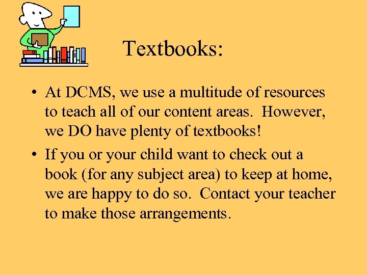 Textbooks: • At DCMS, we use a multitude of resources to teach all of