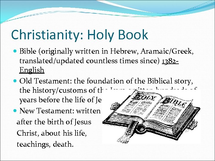 Christianity: Holy Book Bible (originally written in Hebrew, Aramaic/Greek, translated/updated countless times since) 1382