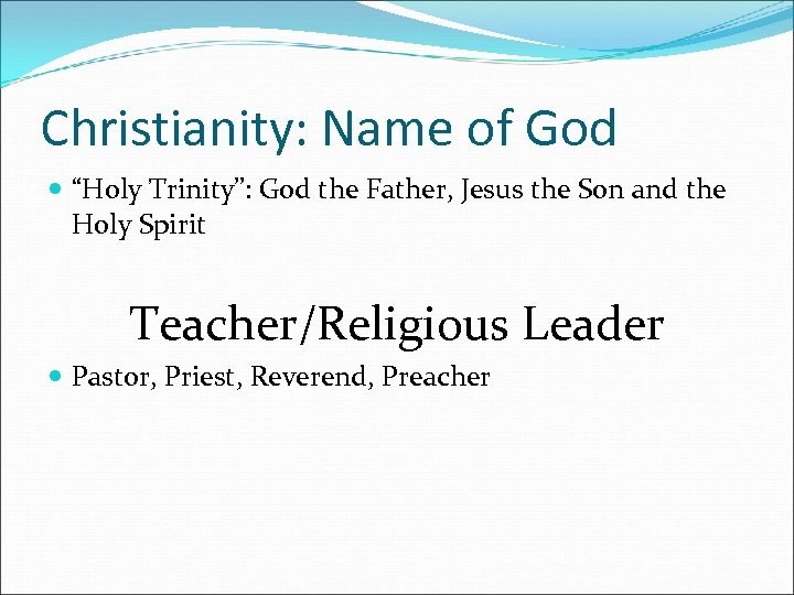 Christianity: Name of God “Holy Trinity”: God the Father, Jesus the Son and the