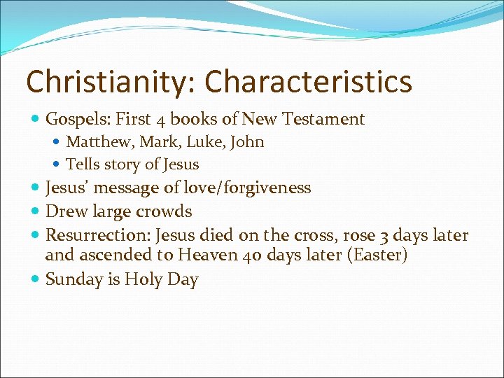 Christianity: Characteristics Gospels: First 4 books of New Testament Matthew, Mark, Luke, John Tells