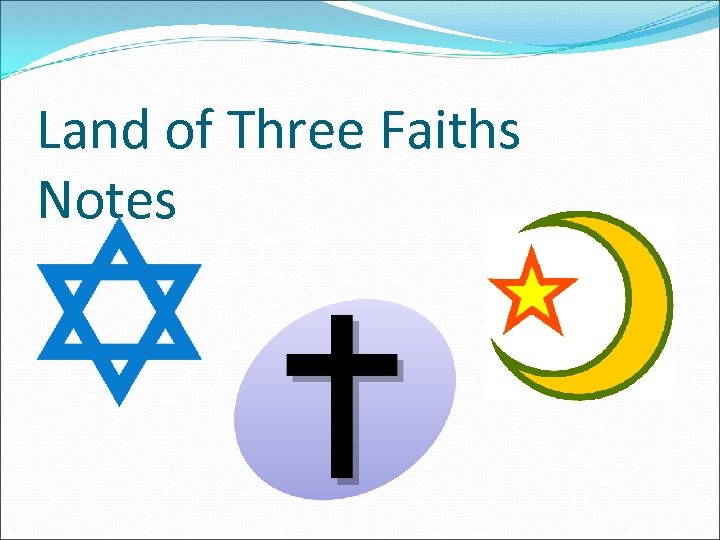 Land of Three Faiths Notes 