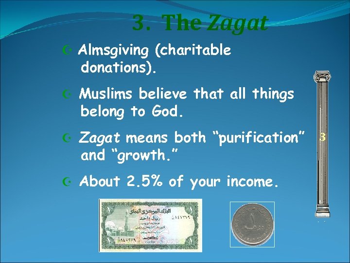 3. The Zagat Z Almsgiving (charitable donations). Z Muslims believe that all things belong