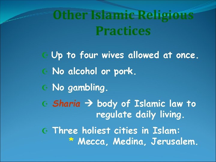 Other Islamic Religious Practices Z Up to four wives allowed at once. Z No