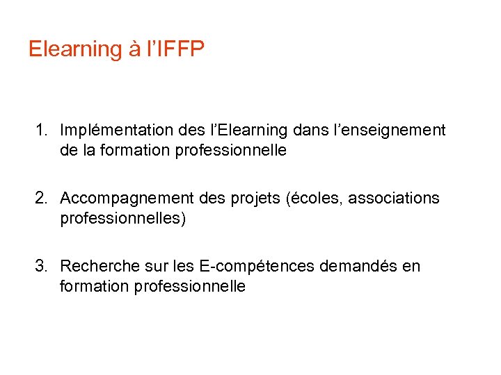 Elearning à l’IFFP 1. Implémentation des l’Elearning dans l’enseignement de la formation professionnelle 2.