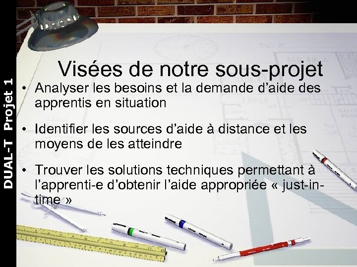 DUAL-T Projet 1 Visées de notre sous-projet • Analyser les besoins et la demande
