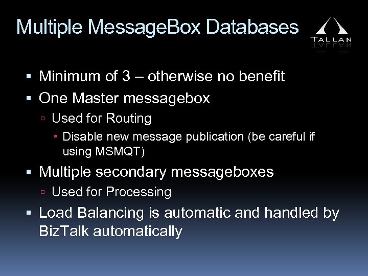 Multiple Message. Box Databases Minimum of 3 – otherwise no benefit One Master messagebox