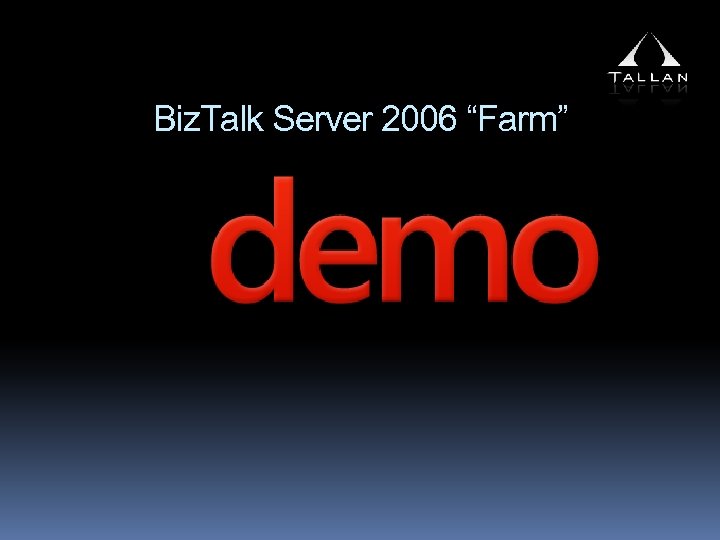 Biz. Talk Server 2006 “Farm” 