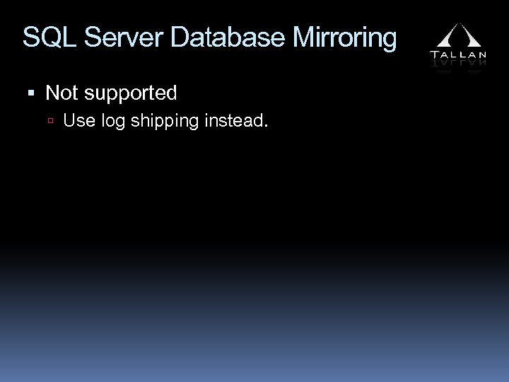 SQL Server Database Mirroring Not supported Use log shipping instead. 