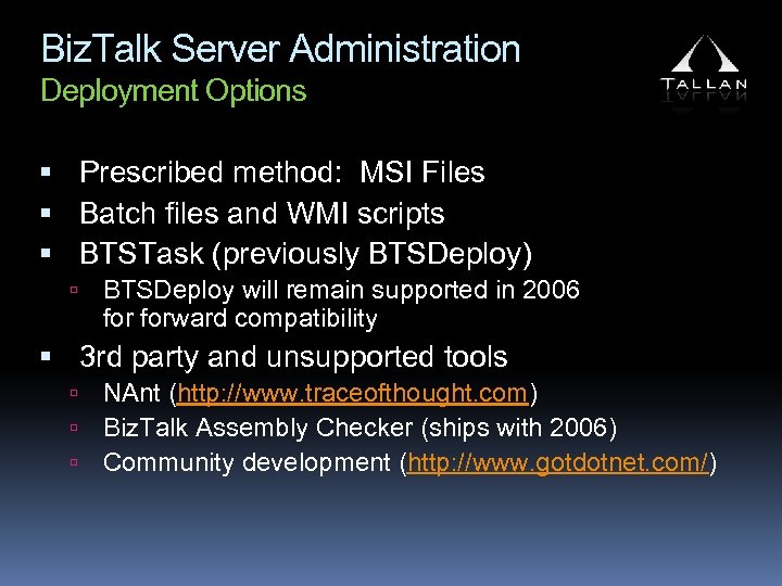 Biz. Talk Server Administration Deployment Options Prescribed method: MSI Files Batch files and WMI