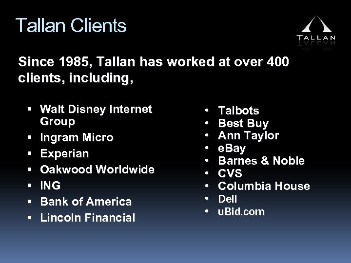 Tallan Clients Since 1985, Tallan has worked at over 400 clients, including, Walt Disney