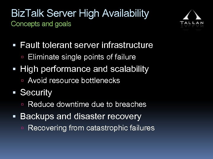 Biz. Talk Server High Availability Concepts and goals Fault tolerant server infrastructure Eliminate single