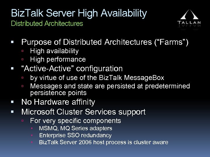 Biz. Talk Server High Availability Distributed Architectures Purpose of Distributed Architectures (“Farms”) High availability