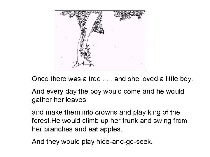 Once there was a tree. . . and she loved a little boy. And